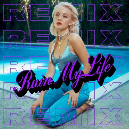 Ruin My Life (Remixes) remix album cover by Zara Larsson, released November 23, 2018 on Epic, Record Company TEN