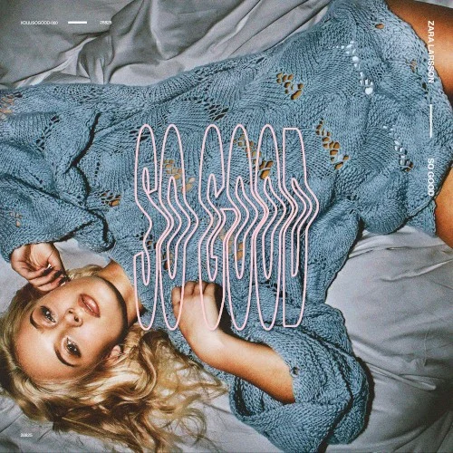 So Good album cover by Zara Larsson, released March 17, 2017 on Legacy, Epic, Record Company TEN