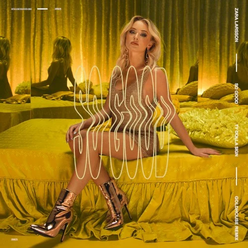 So Good (GOLDHOUSE remix) remix album cover by Zara Larsson, released March 10, 2017 on Epic, Record Company TEN