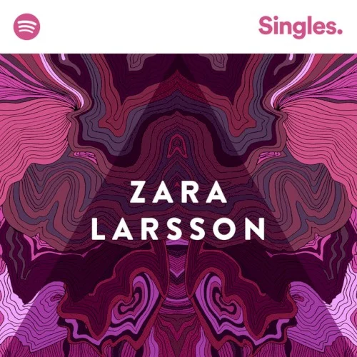 Spotify Singles single cover by Zara Larsson, released April 5, 2017 on Epic, Record Company TEN