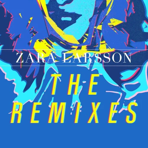 The Remixes remix album cover by Zara Larsson, released December 18, 2015 on Epic, Record Company TEN