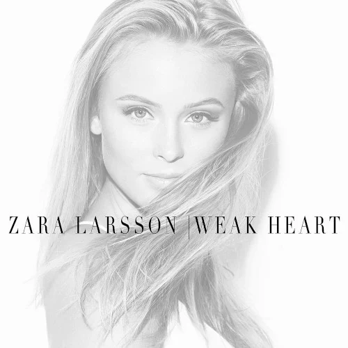 Weak Heart single cover by Zara Larsson, released January 12, 2015